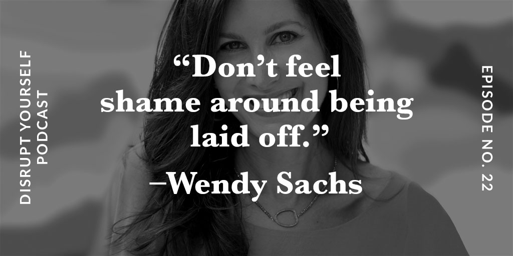 Wendy Sachs Disrupt Yourself Podcast